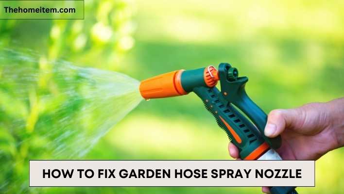 How to Fix Garden Hose Spray Nozzle