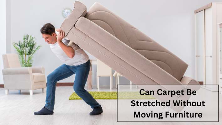 Can Carpet Be Stretched Without Moving Furniture